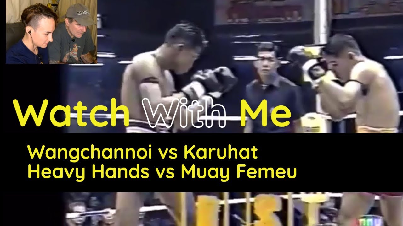 Watch With Me - Wangchannoi vs Karuhat 3 | Heavy Hands vs Muay Femeu