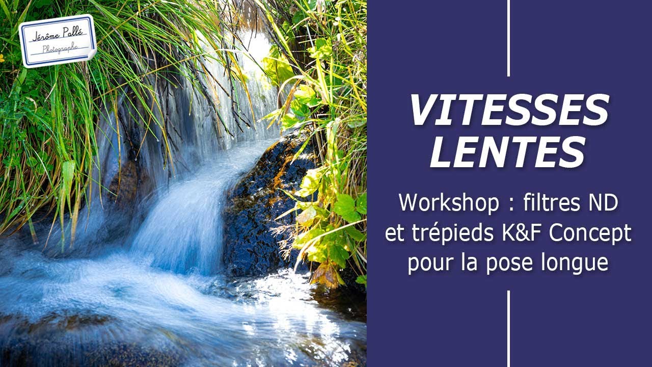 Workshop vitesses lentes : Utiliser les trépieds et filtres ND K&F Concept pour la pose longue