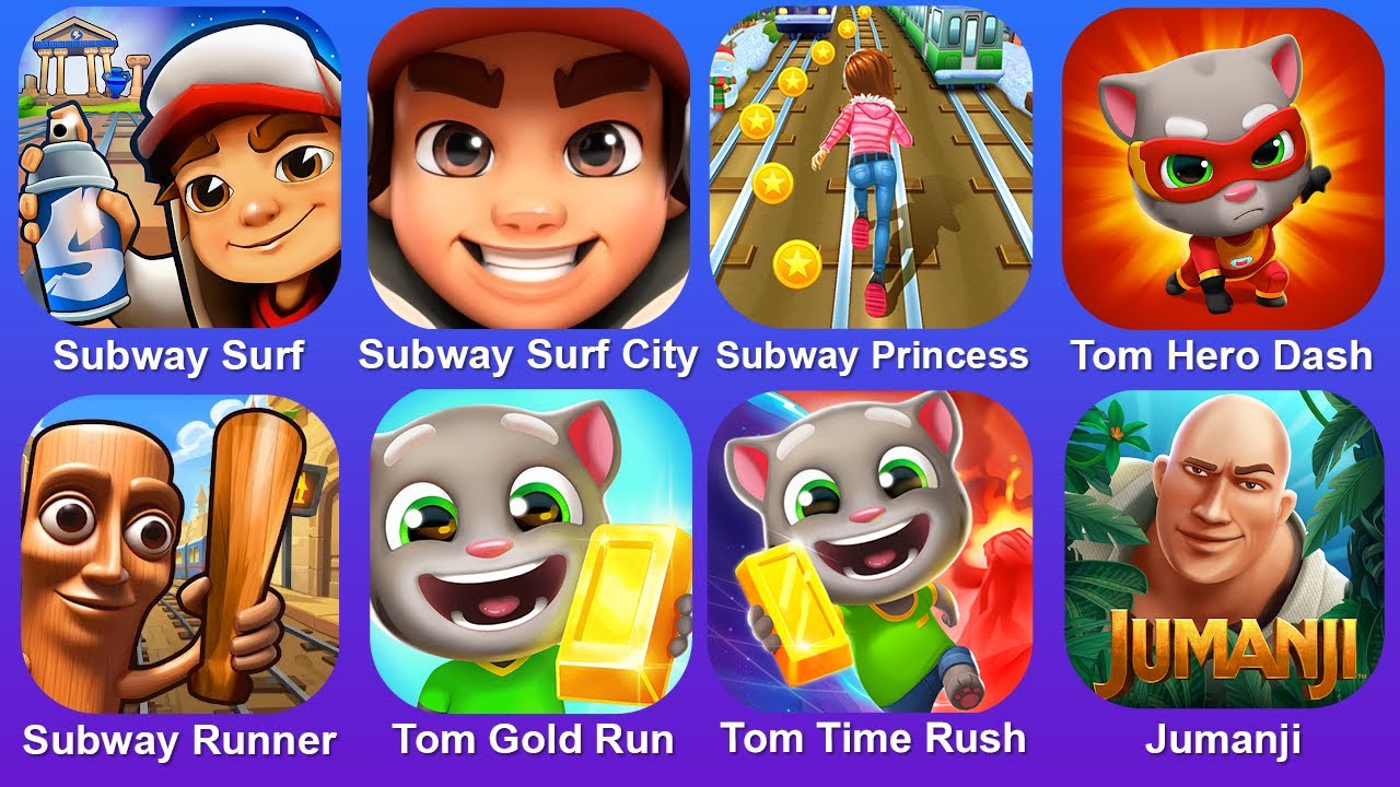 Subway Surf,Subway Surf City,Subway Princess,Tom Hero,Subway Runner,Tom Gold Run,Tom Time,Jumanji