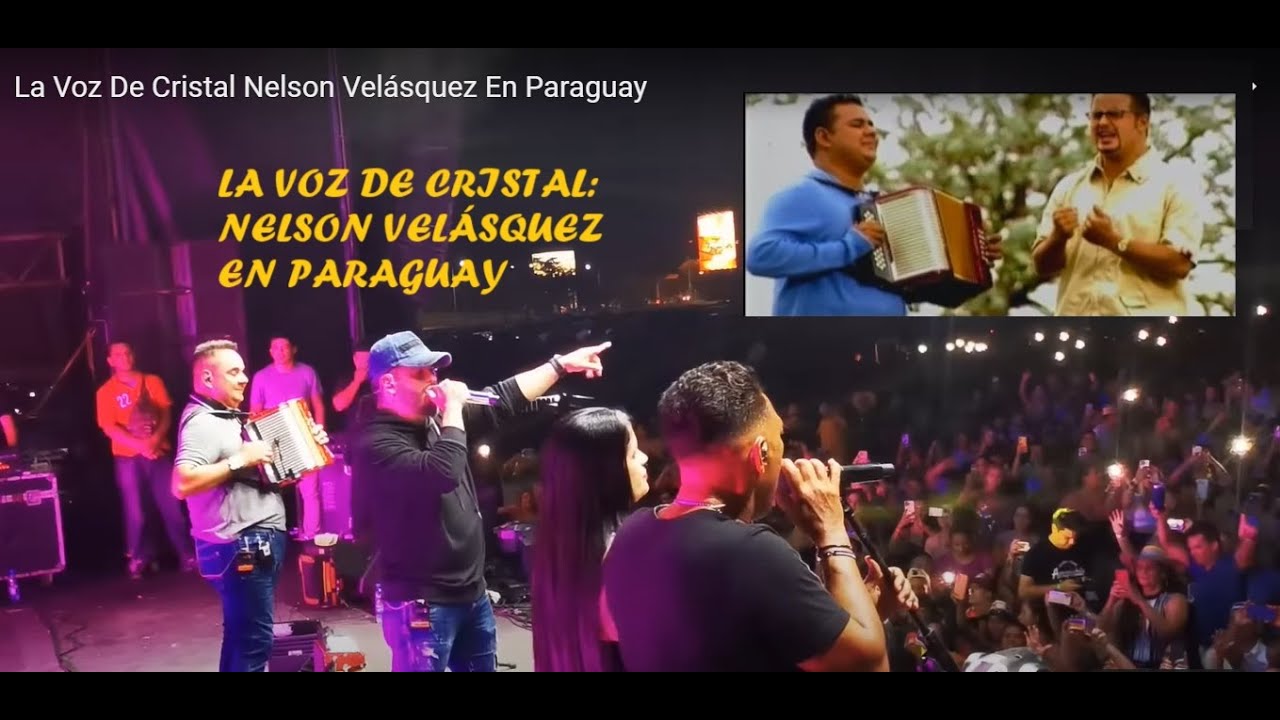 La Voz De Cristal en Paraguay.  La tierra guaraní vibró con los mejores éxitos de Nelson Velásquez.