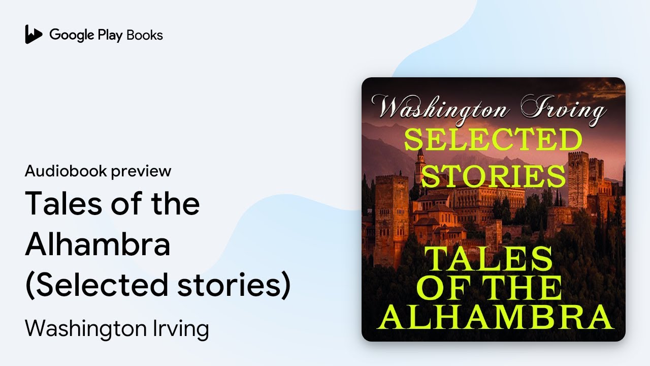 Tales of the Alhambra (Selected stories) by Washington Irving &middot; Audiobook preview