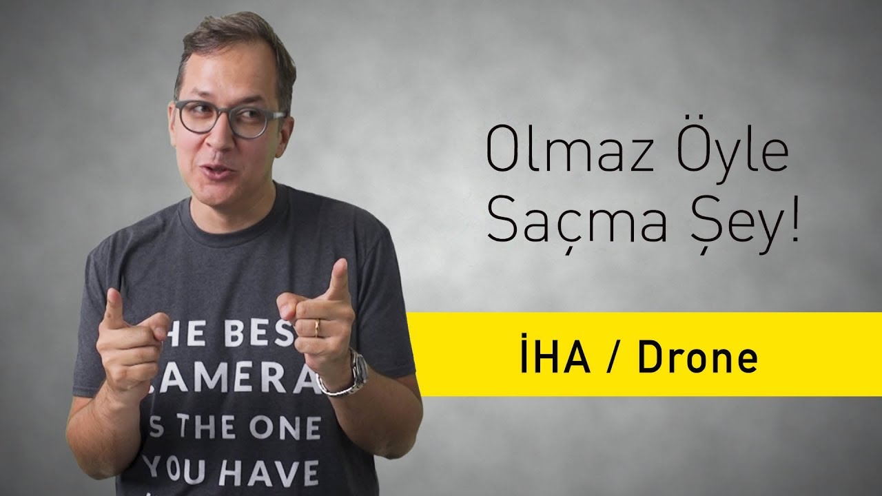 İHA / Drone - Olmaz Öyle Saçma Şey (S2/Bölüm#5)