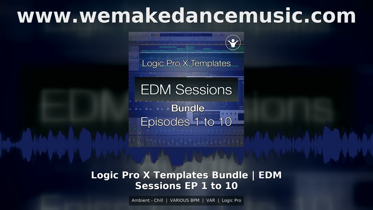 Logic Pro X Templates Bundle EDM Sessions EP 1 to 10 Ambient Chill