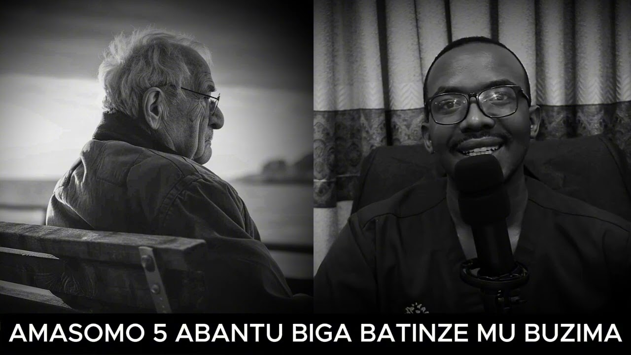 AMASOMO 5 ABANTU BIGA BATINZE MU BUZIMA