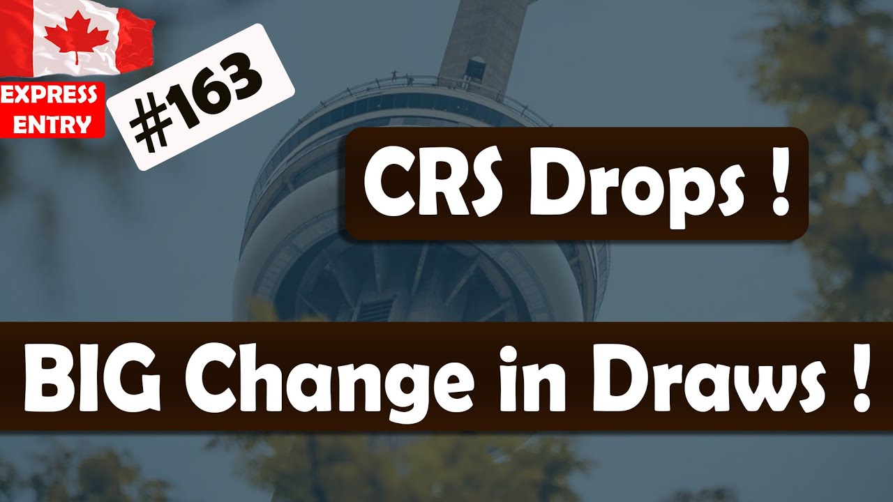Change in Express Entry Draws 😮 #163 CRS Drops!