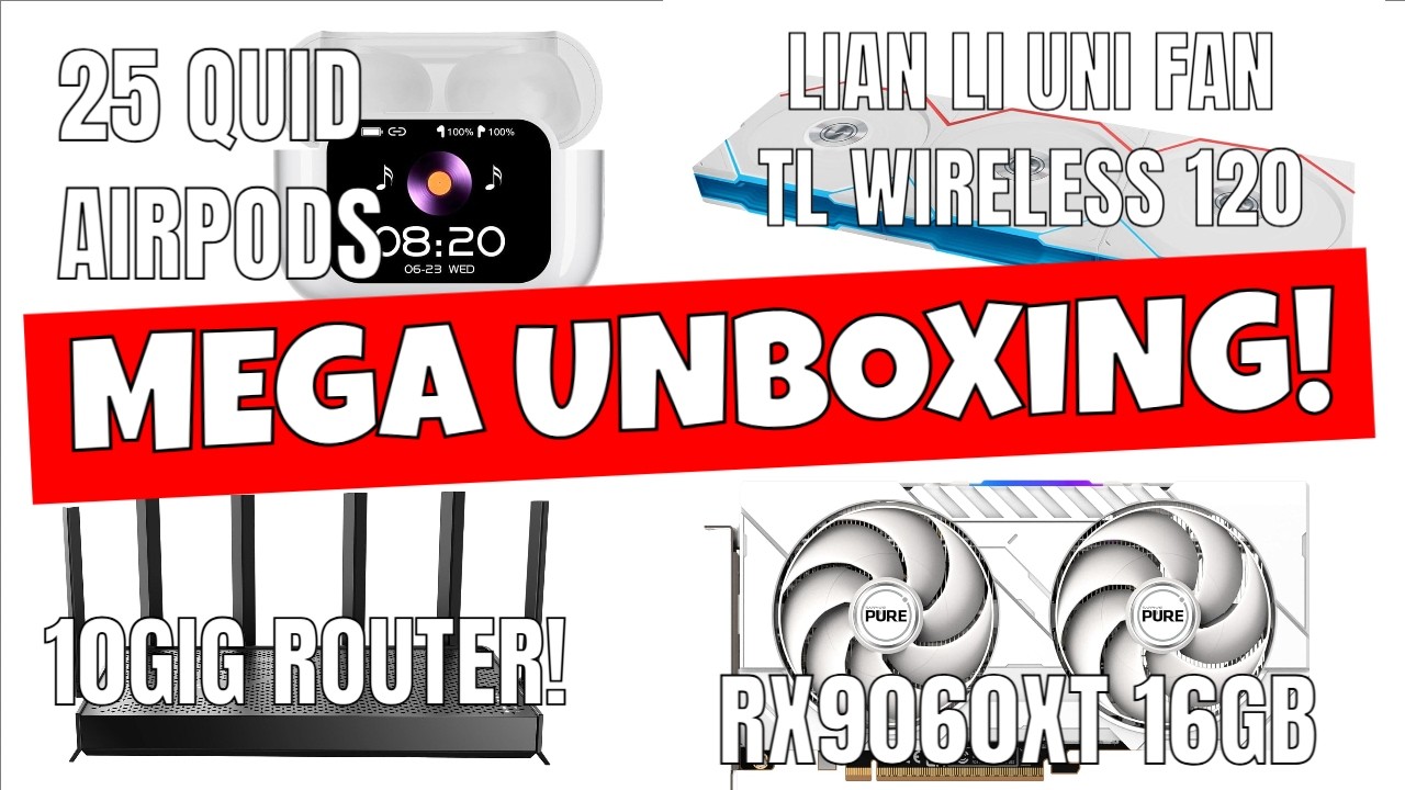 MEGA UNBOXING! Wireless Lian Li Fans - TPLINK 10GIG Router - &pound;25 Airpods - Sapphire Pure RX 9060 XT
