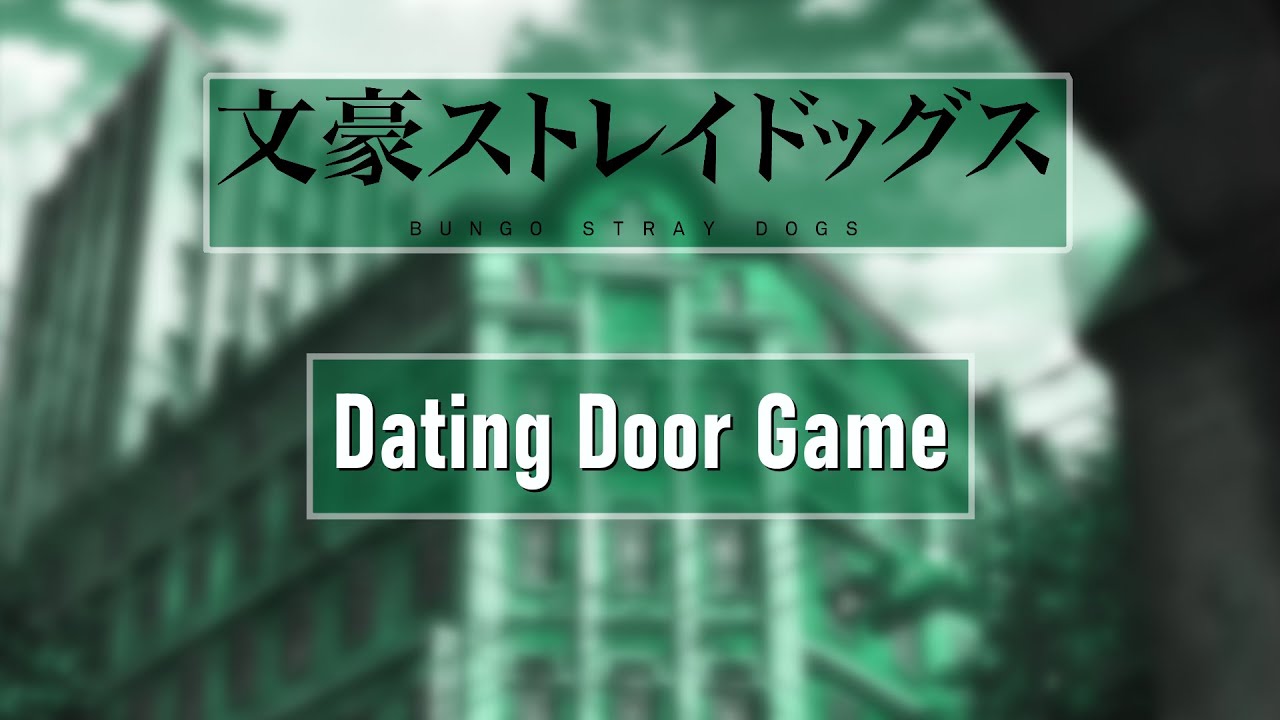 Dating Door Game - Bungou Stray Dogs | BSD | (Daily life edition)