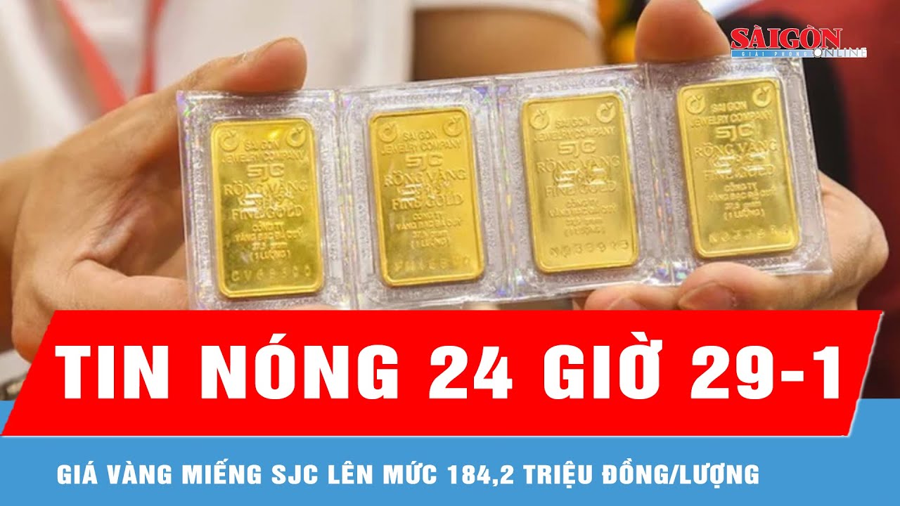 Tin nóng 24 giờ 29-1: Điều chỉnh tăng liên tục, giá vàng miếng SJC lên mức 184,2 triệu đồng/lượng