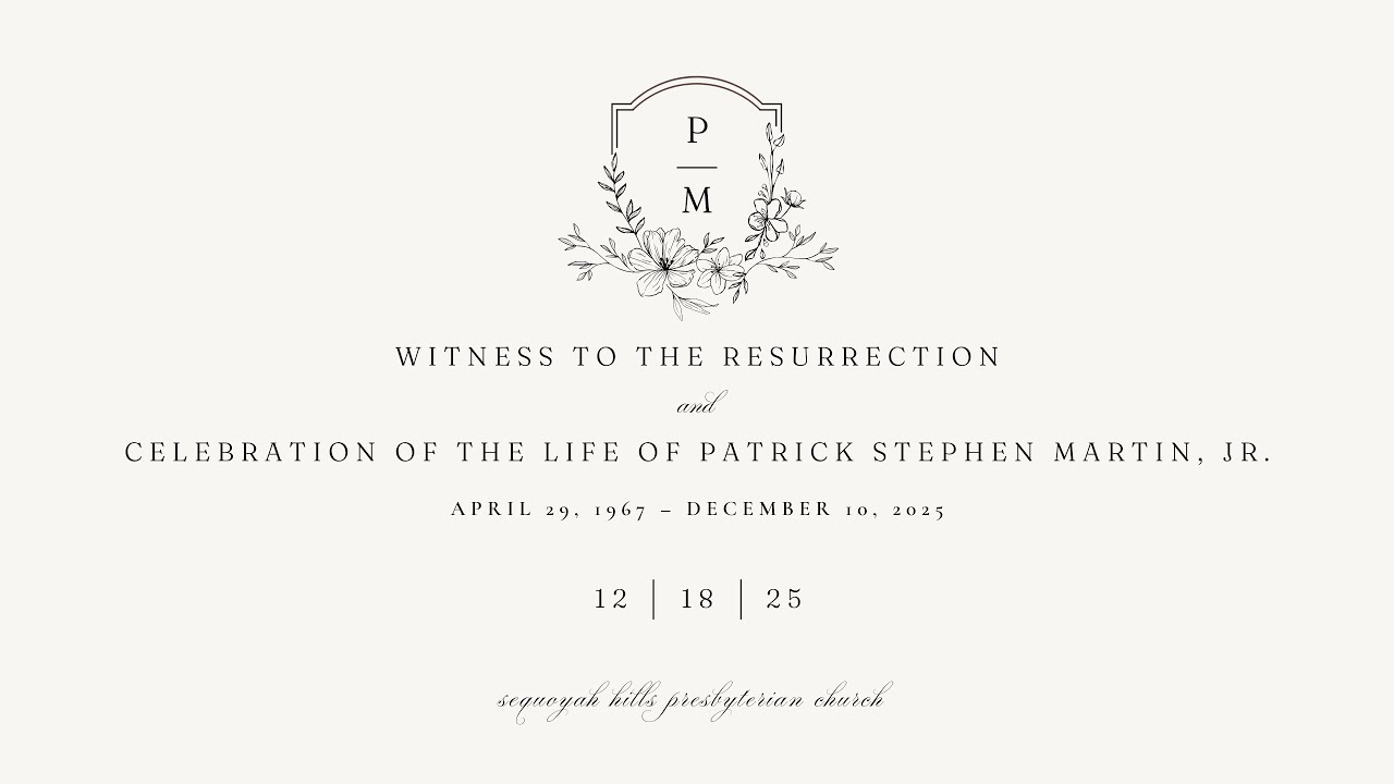 Witness to the Resurrection and Celebration of the life of Patrick Stephen Martin, Jr. | 12.18.25