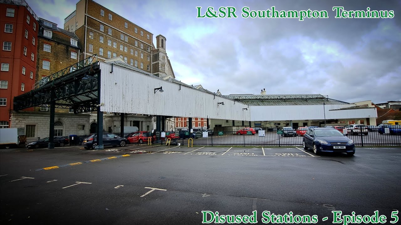 Disused Stations Episode 5 - L&SR Southampton Terminus Station