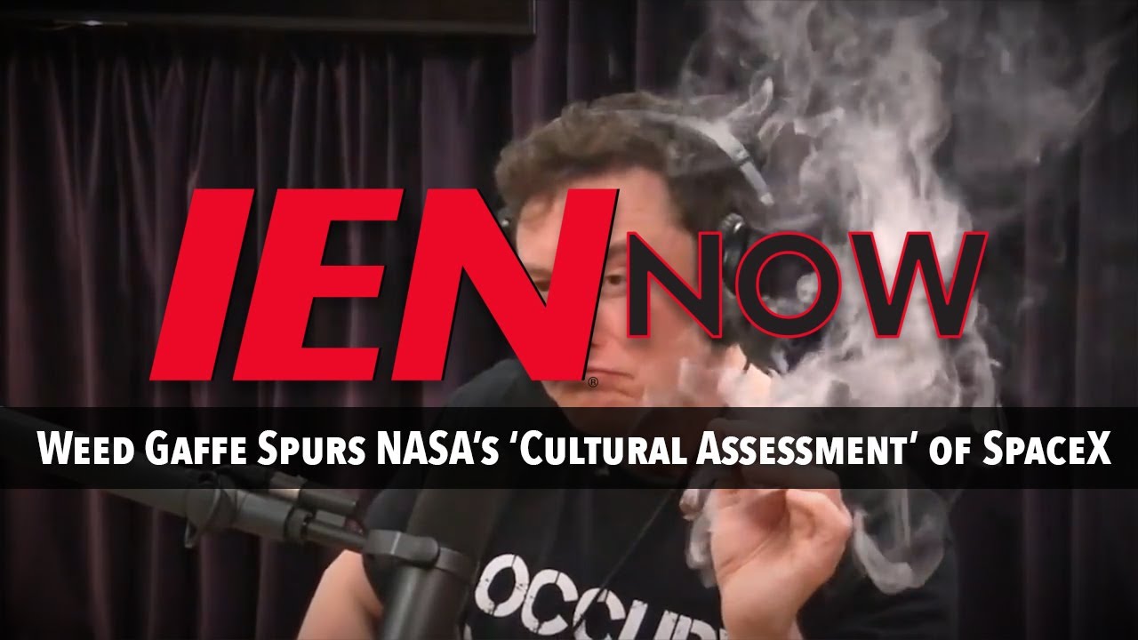 IEN NOW: Weed Gaffe Spurs NASA's 'Cultural Assessment' of SpaceX