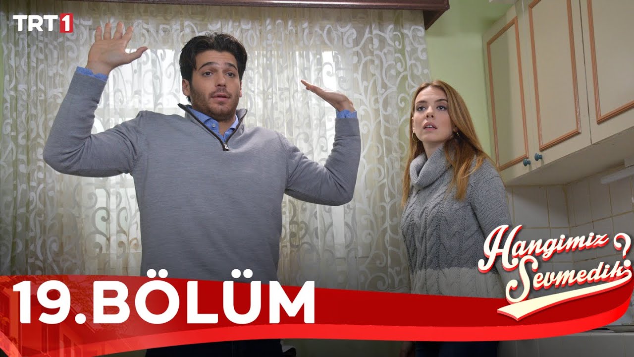 Hangimiz Sevmedik 19.Bölüm