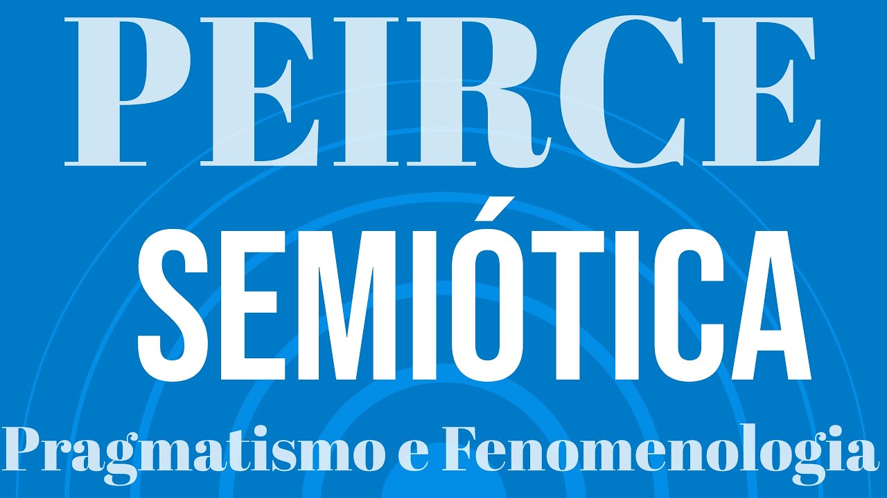 Peirce: Pragmaticismo, Fenomenologia e Semiótica