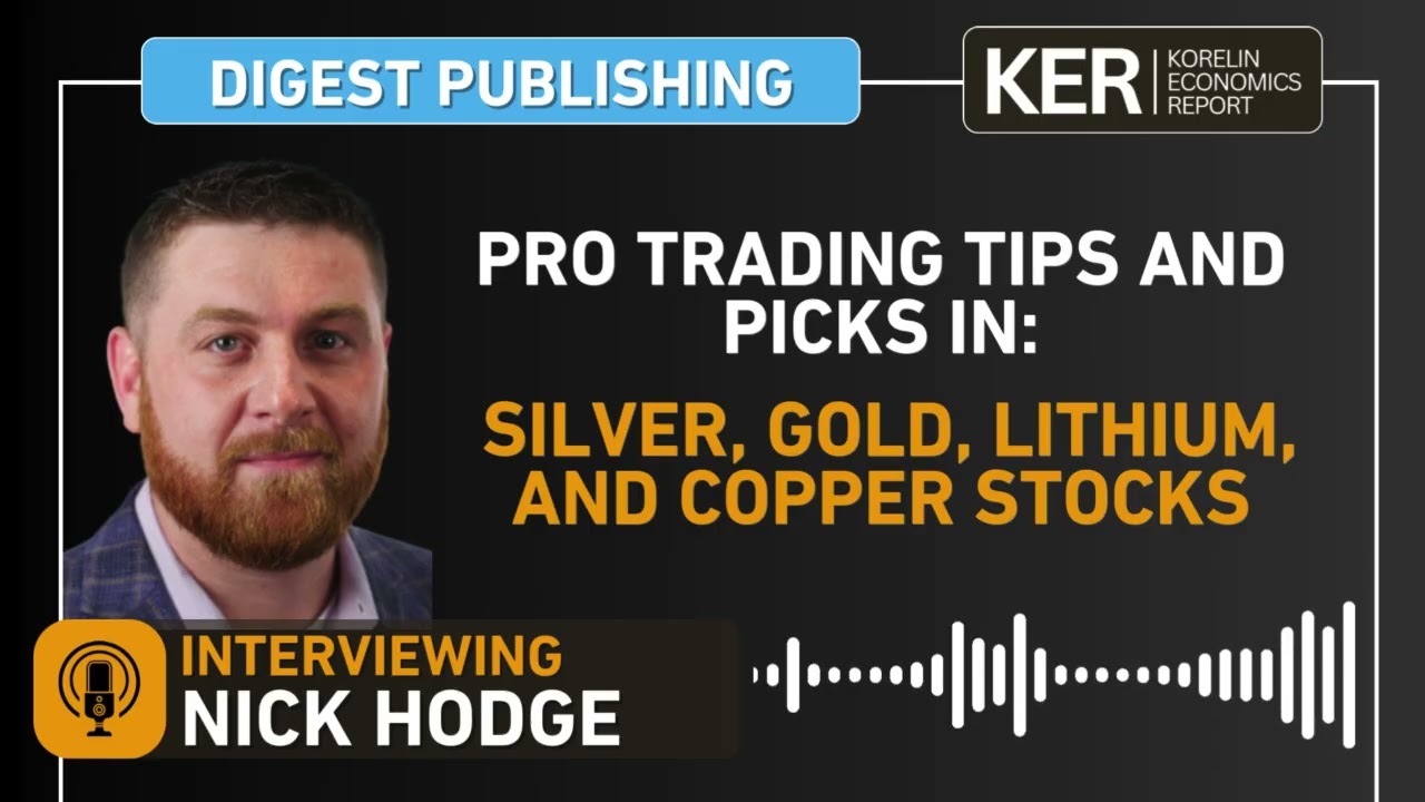 Nick Hodge &ndash; Pro Trading Tips And Picks In The Silver, Gold, Lithium, and Copper Stocks