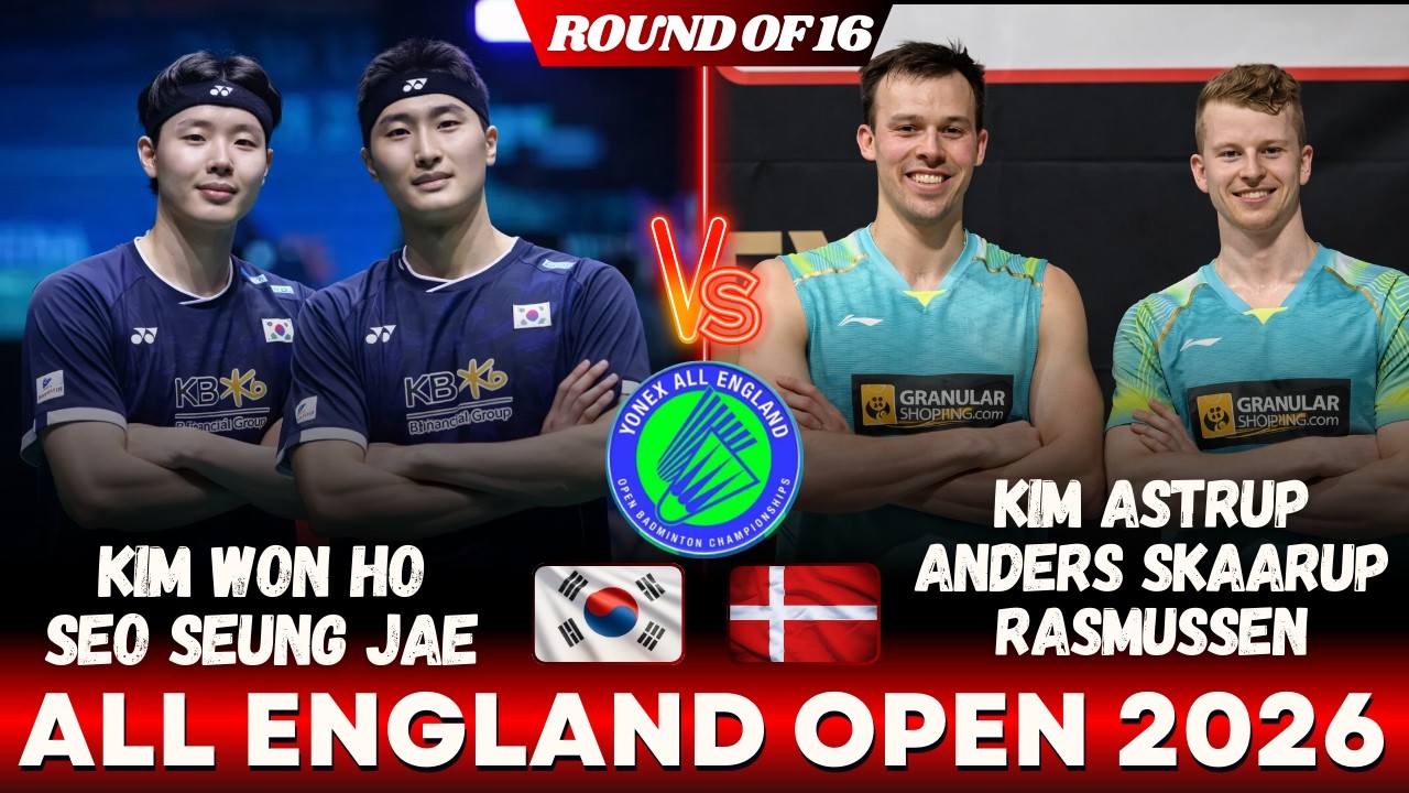 KIM Won Ho SEO Seung Jae (KOR) VS Kim ASTRUP Anders Skaarup RASMUSSEN (DEN) | ALL ENGLAND OPEN 2026