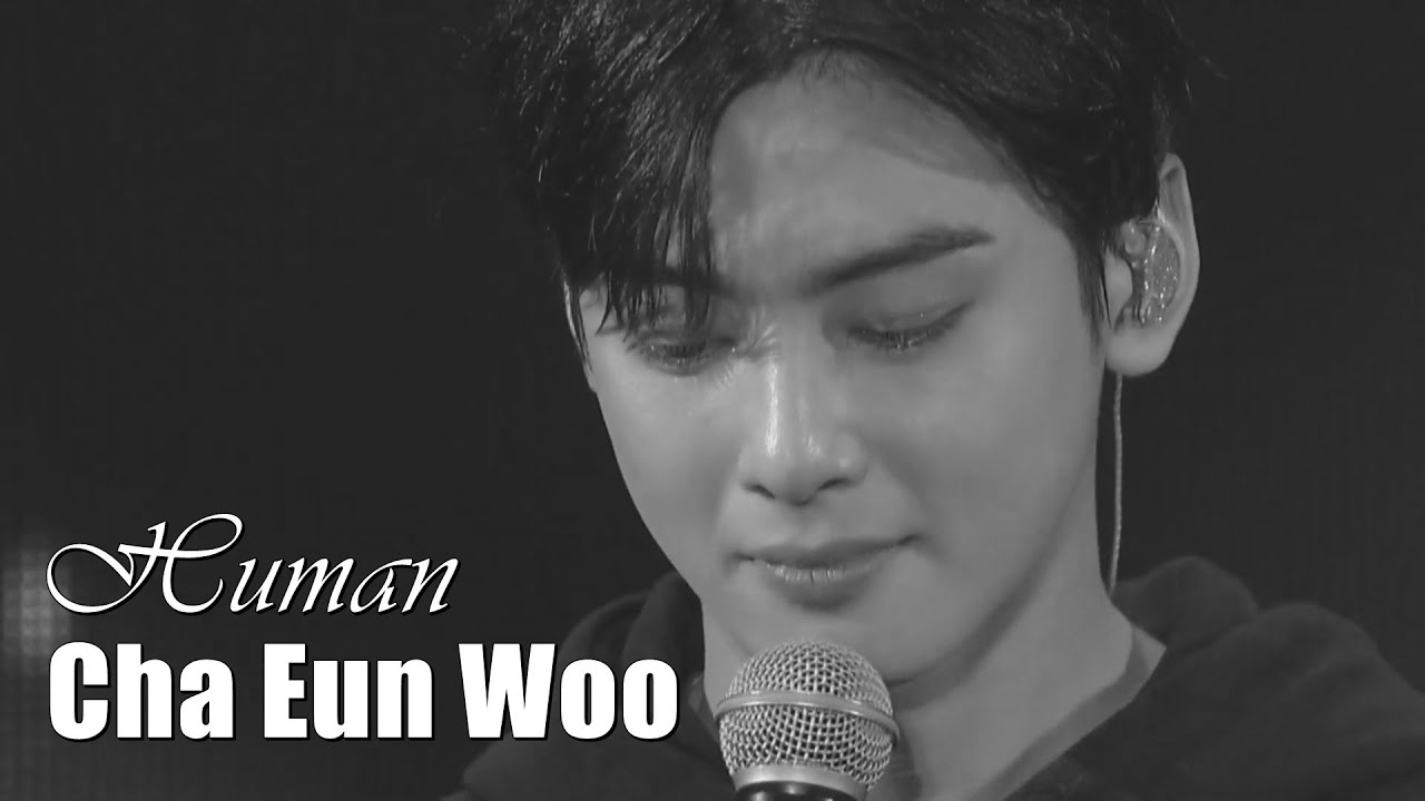 Cha Eun Woo | Human ~ FMV