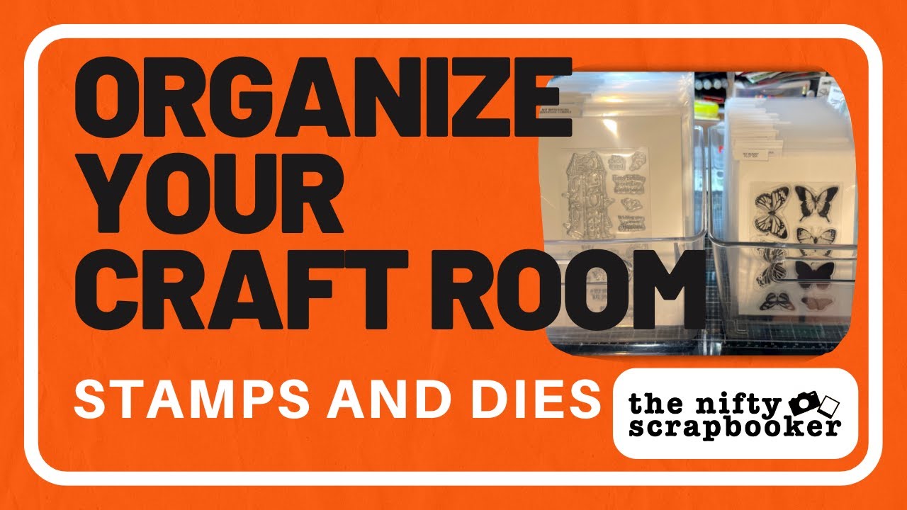 Organizing Your Craft Room: Dies and Stamps