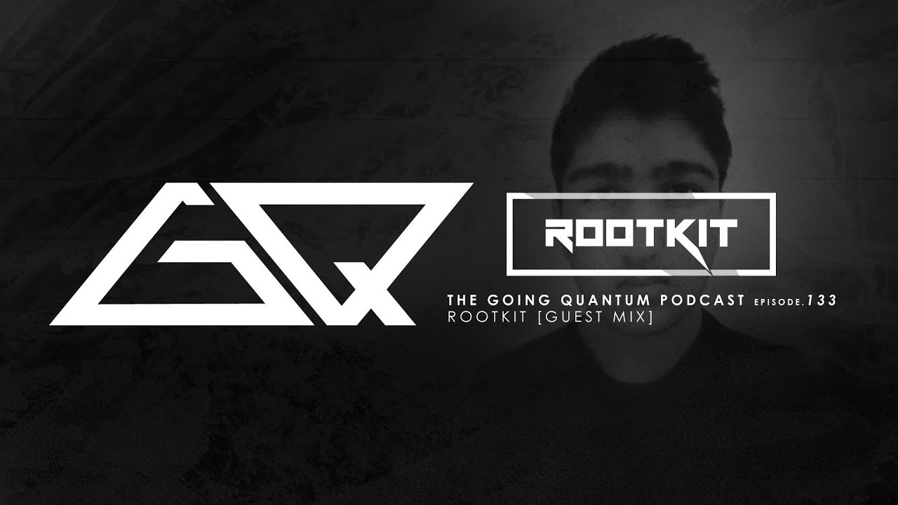 GQ Podcast - Rootkit [Guest Mix] [Ep.133 / Pt.II]