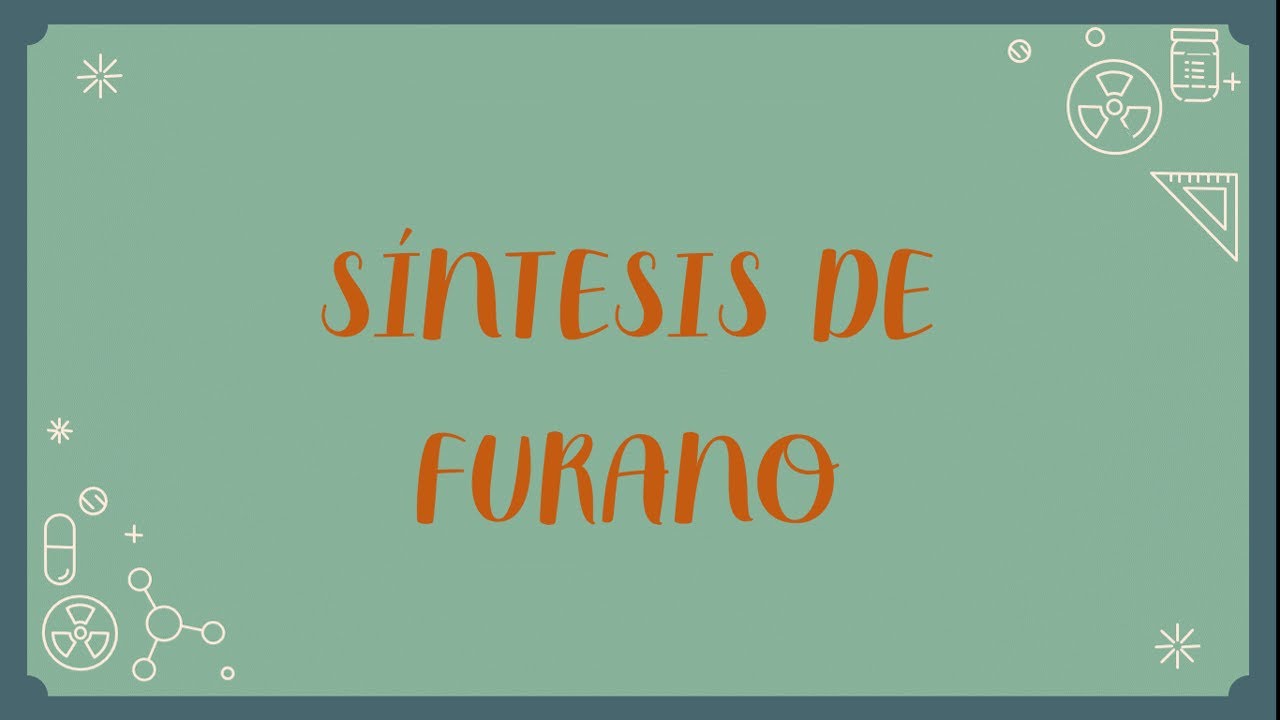 Síntesis de furano | Mecanismo explicado