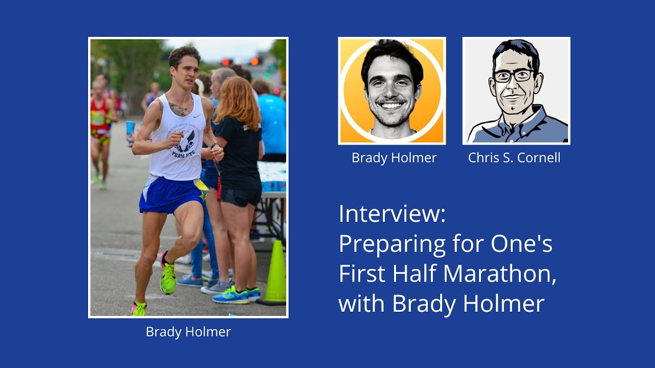 Preparing for One's First Half Marathon, with Brady Holmer