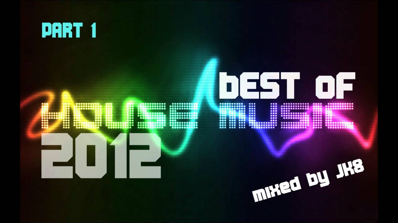Best House songs 2012 (Best house commercial of 2012 mixed by JK8) PART 1