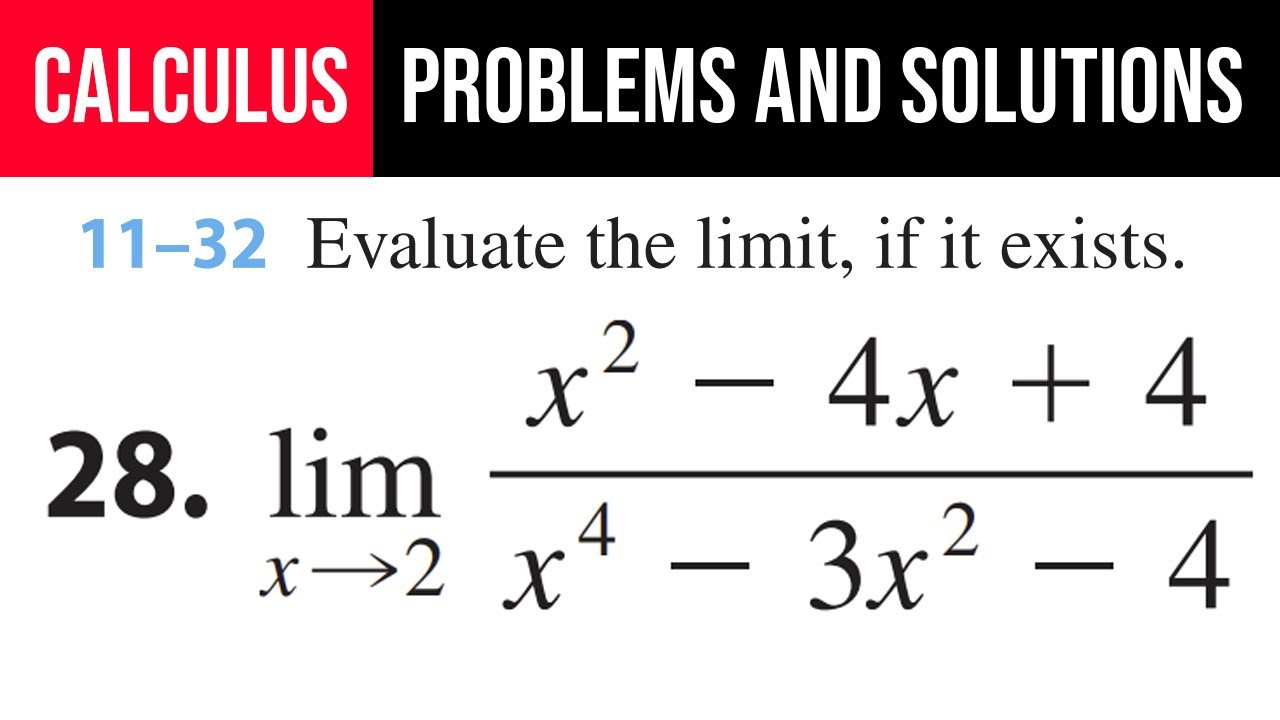 28. Evaluate the limit, if it exists. lim(x→2)⁡(x^2-4x+4)/(x^4-3x^2-4)