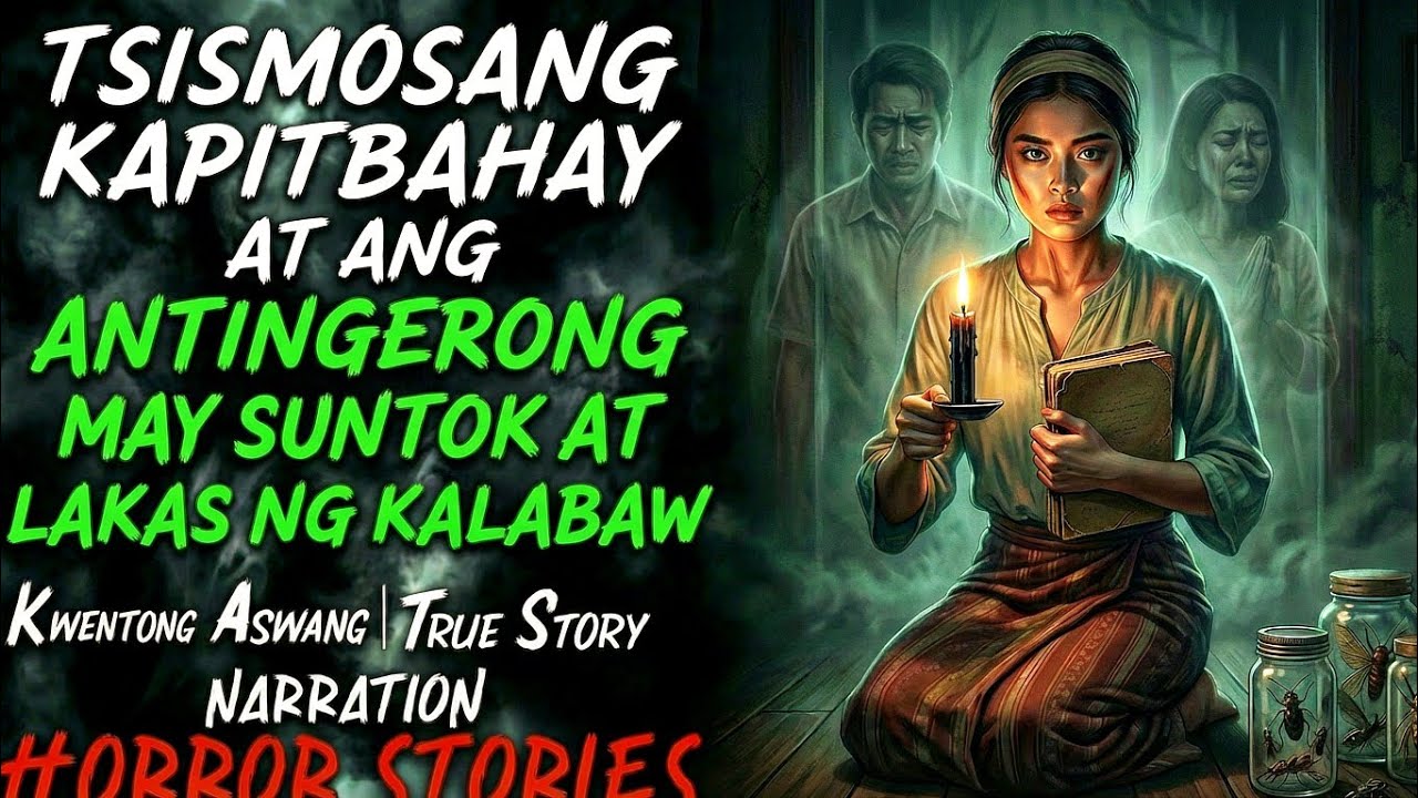 TSISMOSANG KAPITBAHAY AT ANG ANTINGERONG MAY SUNTOK AT LAKAS NG KALABAW ( ASWANG TRUE STORY )