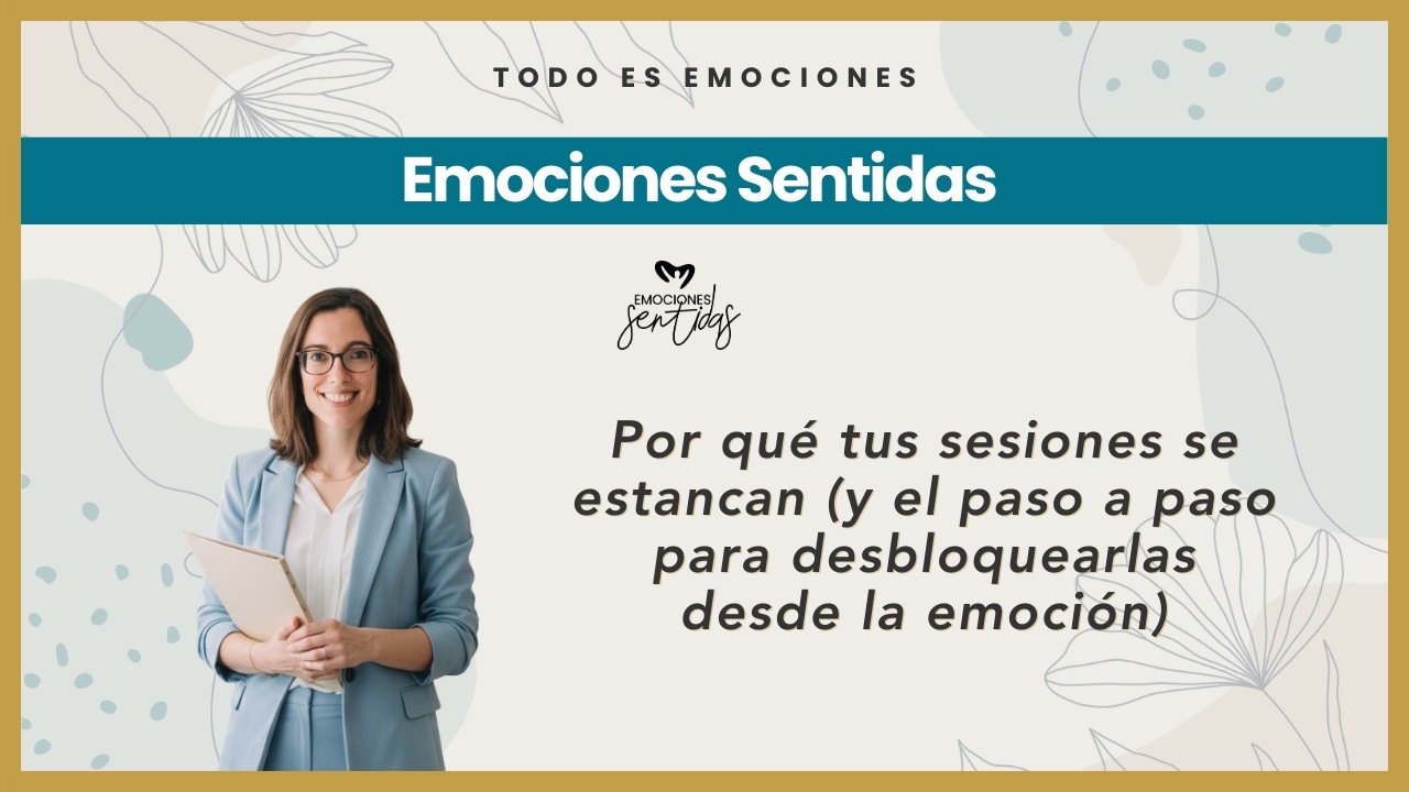 Por qué tus sesiones se estancan (y el paso a paso para desbloquearlas desde la emoción)