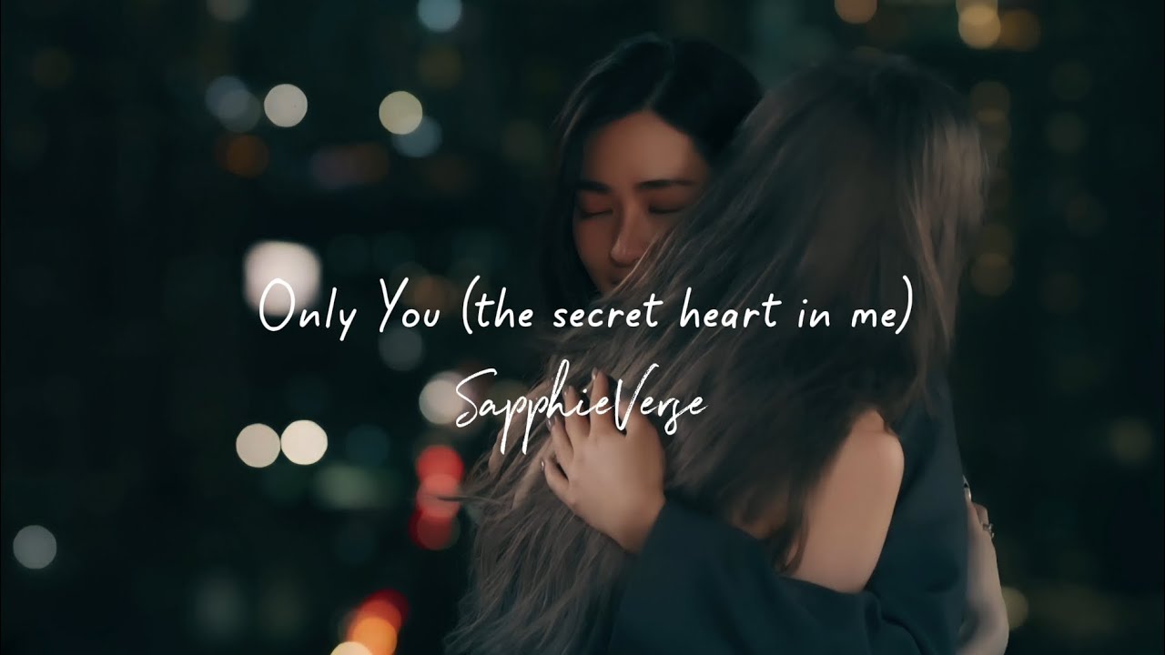 Only You (the secret heart in me) - SapphieVerse [Audio Lyrics]