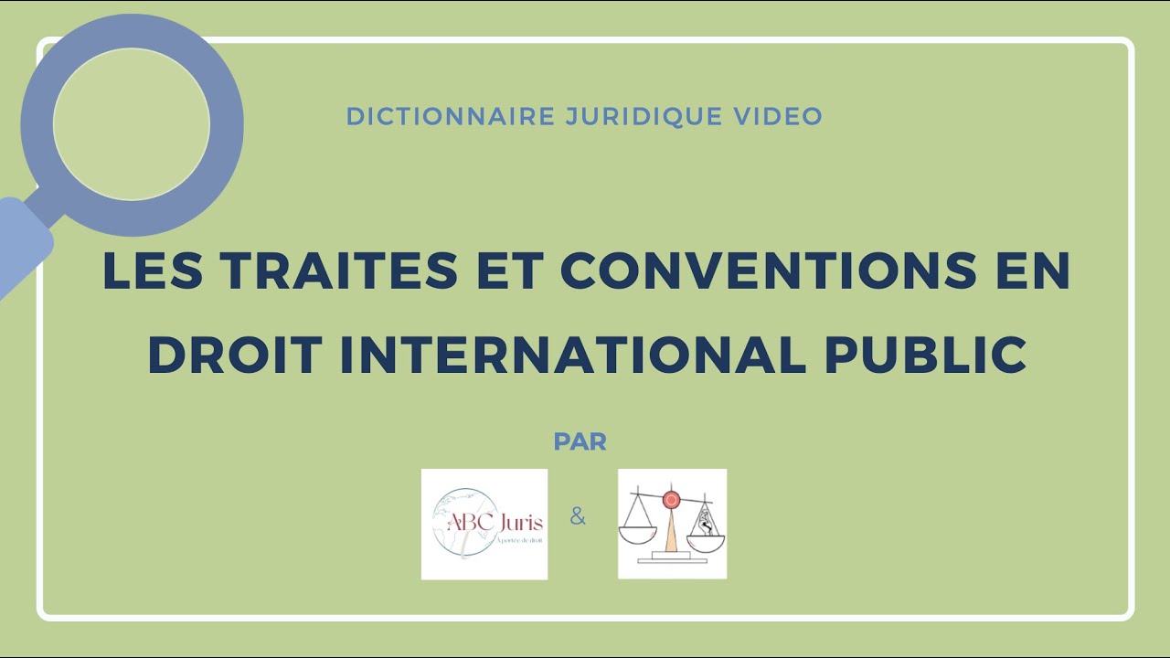 TRAIT&Eacute;S et CONVENTIONS en droit international public 🔤