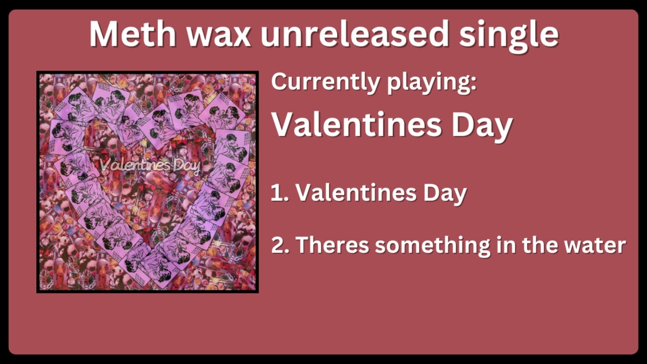 Meth Wax - Valentines Day