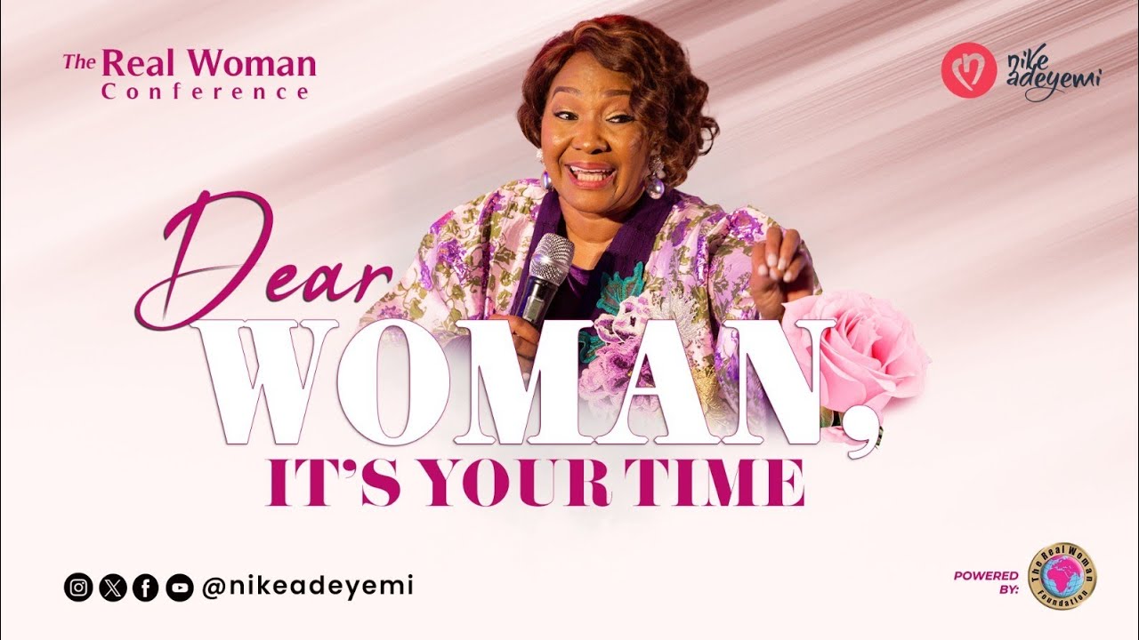 Dear Woman, It's Your Time | Nike Adeyemi | The Real Woman's Conference 2024