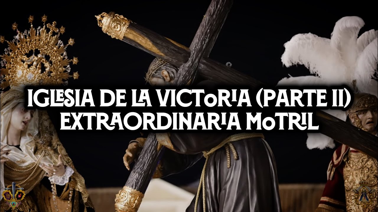 [4K] IGLESIA DE LA VICTORIA (PARTE II) GRAN PODER MOTRIL EXTRAORDINARIA | VIRGEN DE LOS REYES