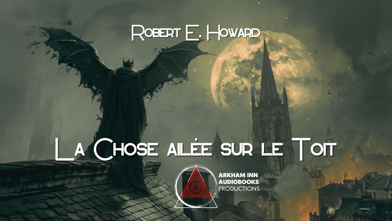 La chose ailée sur le toit - Robert E. Howard (1932) #fantastique #livreaudio #livreaudiofrançais