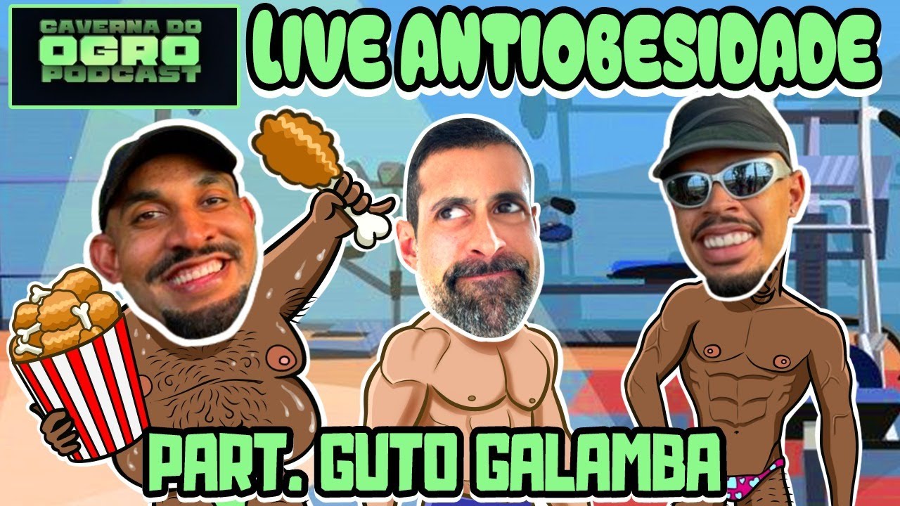 LIVE ANTIOBESIDADE - part. GUTO GALAMBA - Caverna do Ogro Podcast
