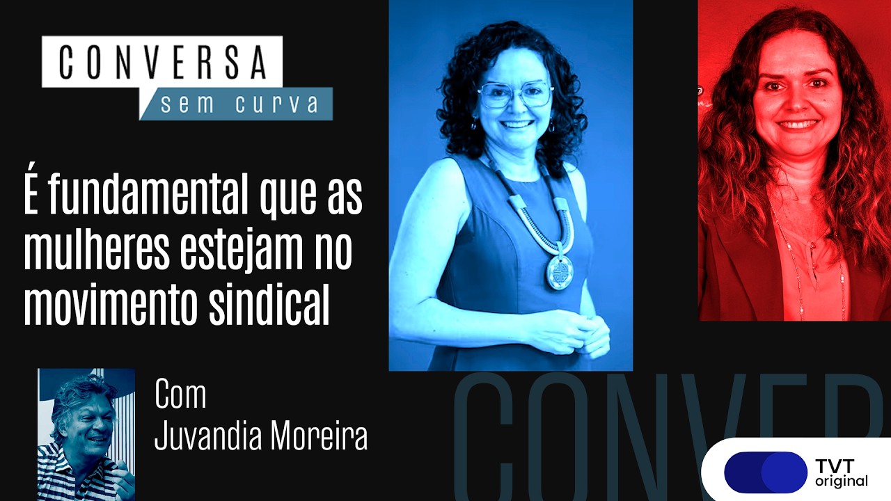 É fundamental que as mulheres estejam no movimento sindical | Juvandia Moreira no Conversa Sem Curva
