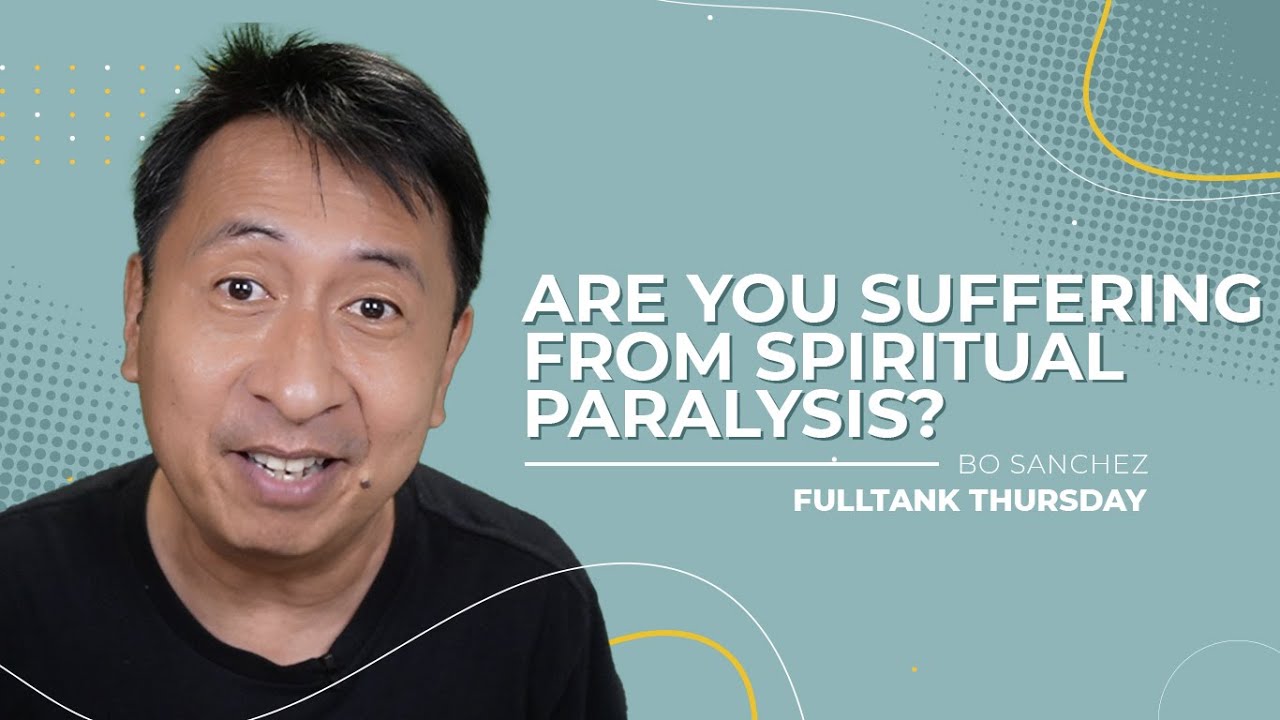 FULLTANK THURSDAY: Are you suffering from spiritual paralysis?