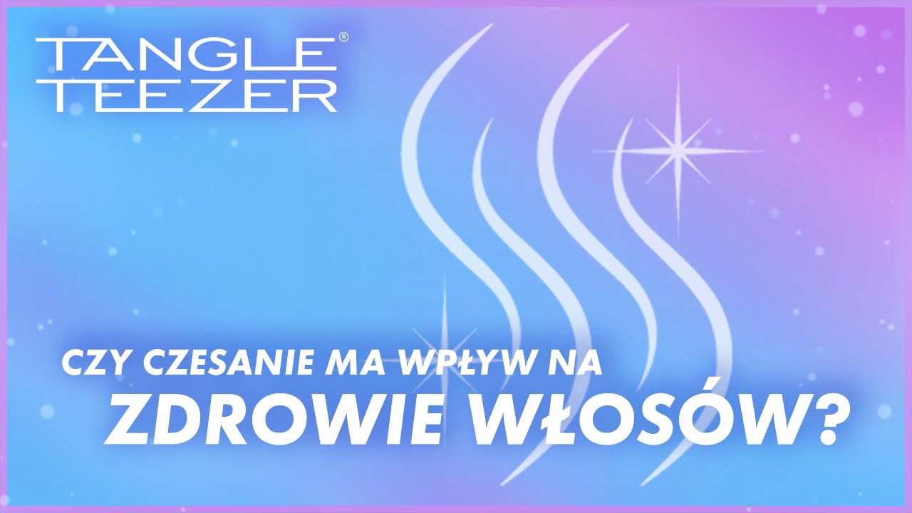 Czy czesanie ma wpływ na zdrowie włos&oacute;w? | Zdrowe Czesanie by Tangle Teezer