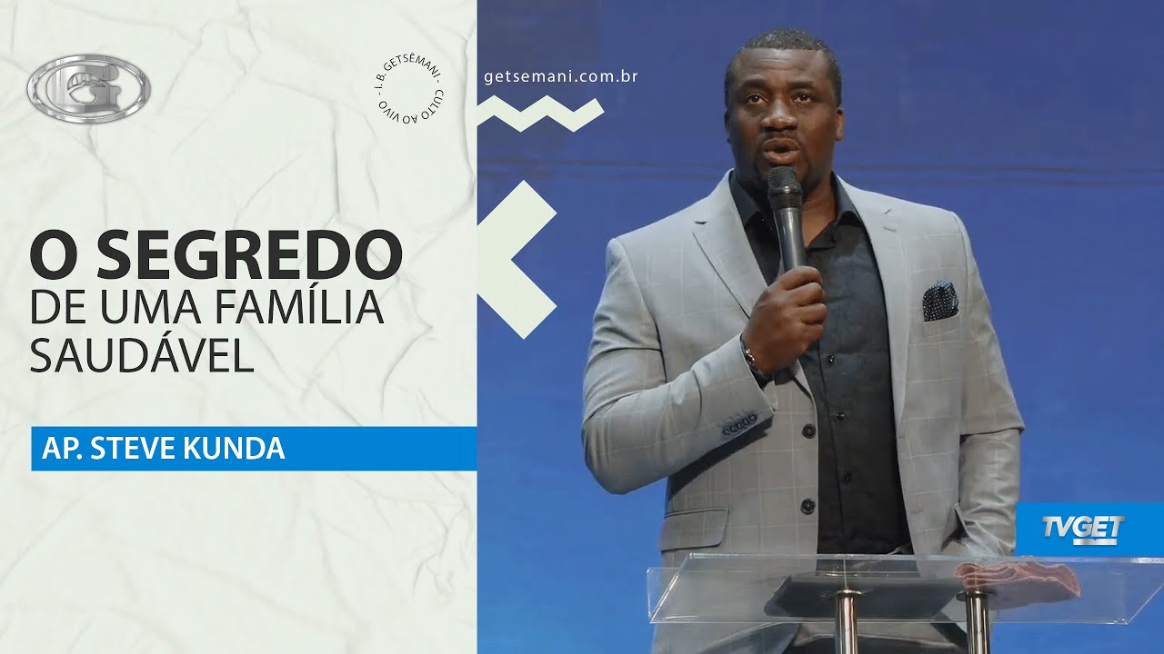 O Segredo de uma família saudável | Apóstolo Steve Kunda | Culto da Família | 09/04/2025