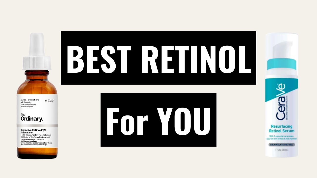 How To Choose The BEST Retinol For Your Skin Type