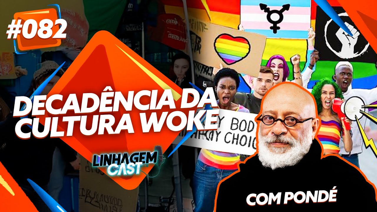 A DECADÊNCIA E ENFRAQUECIMENTO DA CULTURA WOKE COM PONDÉ | LINHAGEM CAST #82