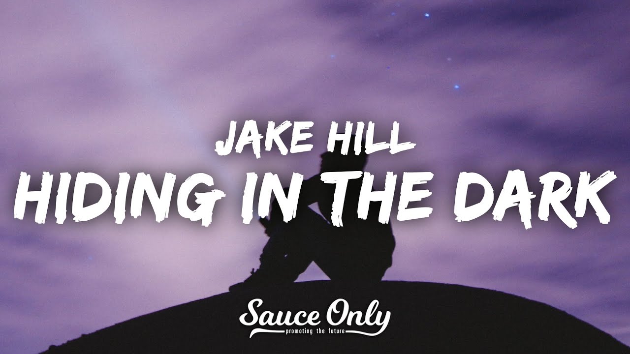 Jake Hill - Hiding in the Dark (Lyrics)