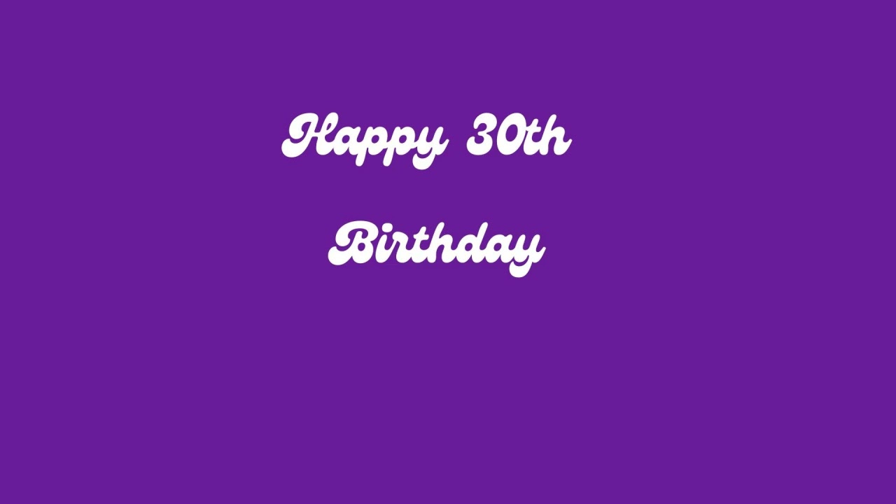🎉Happy  Birthday to You Happy 30th Birthday🎉