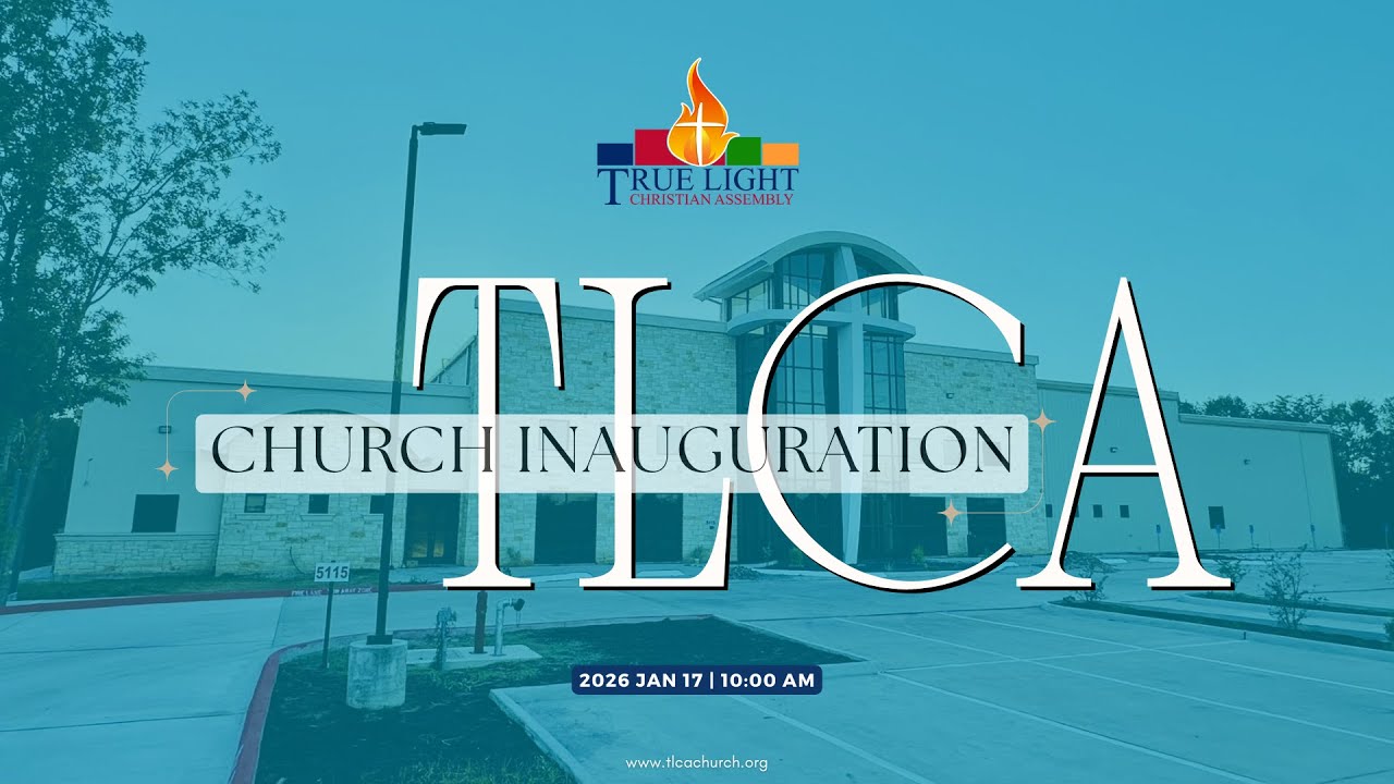 17 JAN 2026 | INAUGURAL SERVICE| TRUE LIGHT CHRISTIAN ASSEMBLY| HOUSTON