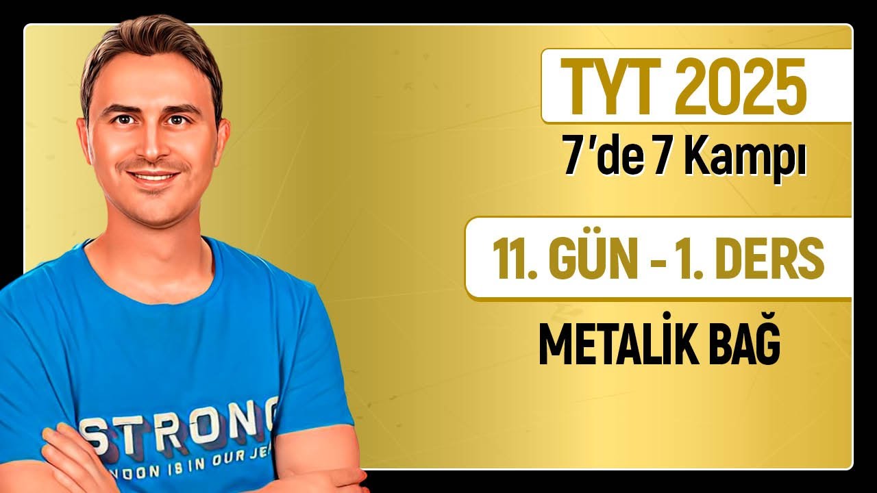 🎯METALİK BAĞ | 11.Günün Dersi  | 34 Günde TYT Kimya Kampı | 2025