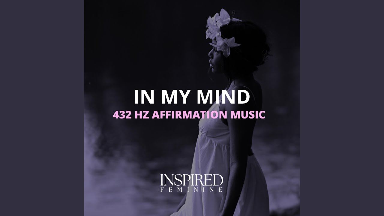 In My Mind | 432 Hz Affirmation Song