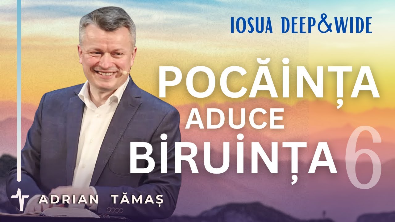 6.Înfrângerile de după marile victorii.Pocăința aduce biruința | Adrian Tămaș | IOSUA | Betel Centru