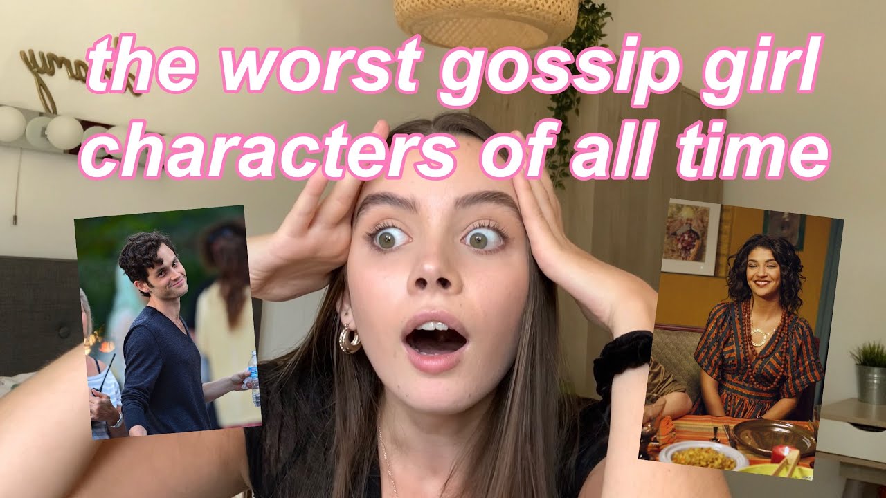 THE WORST GOSSIP GIRL CHARACTERS OF ALL TIME (spoilers)