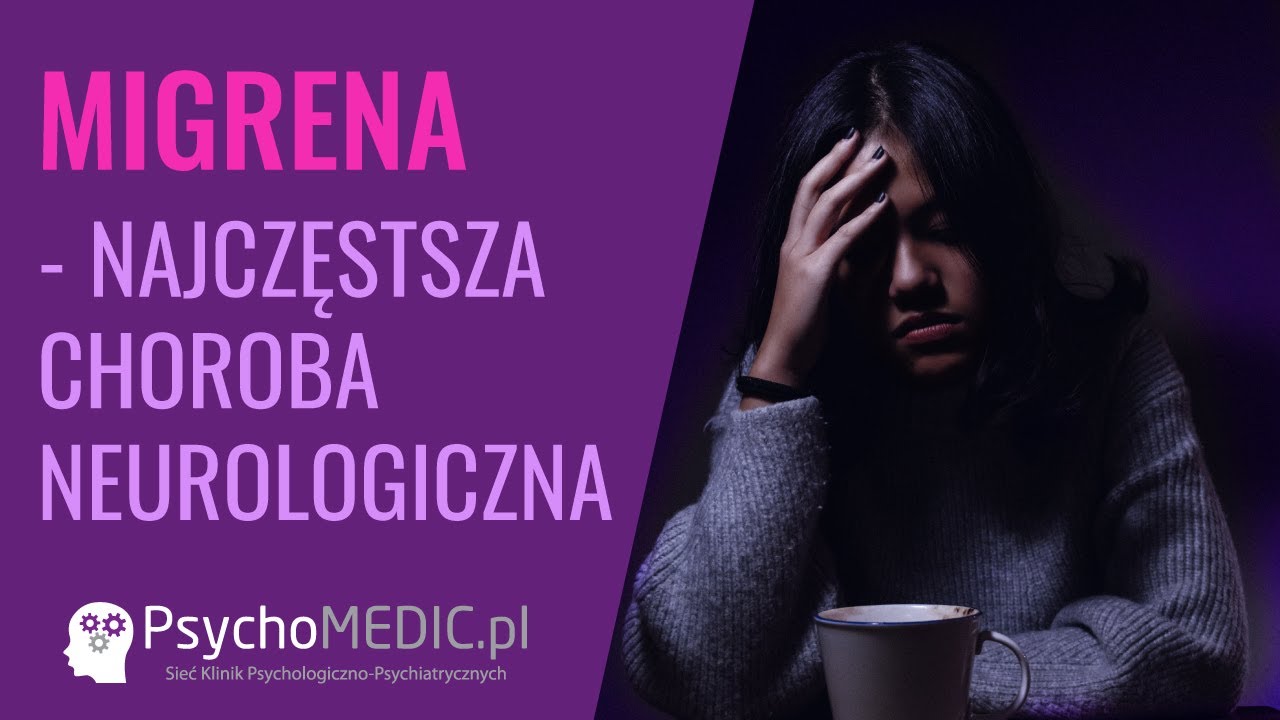 Migrena: najczęstsza choroba neurologiczna - neurolog dr Izabela Kulawik