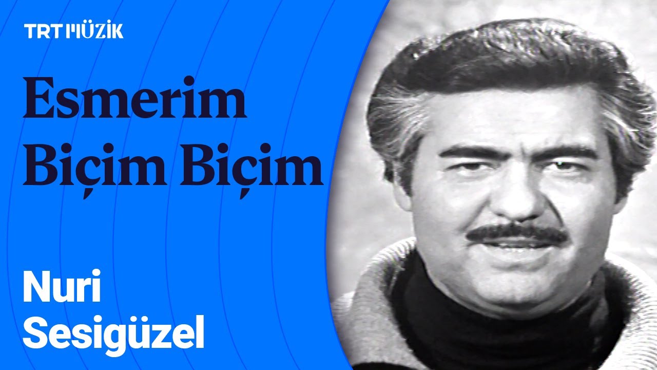 Nostalji Sevenler! 😊 Nuri Sesigüzel | Esmerim Biçim Biçim
